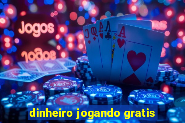 dinheiro jogando gratis